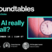 Roundtables: Could AI really kill us all?